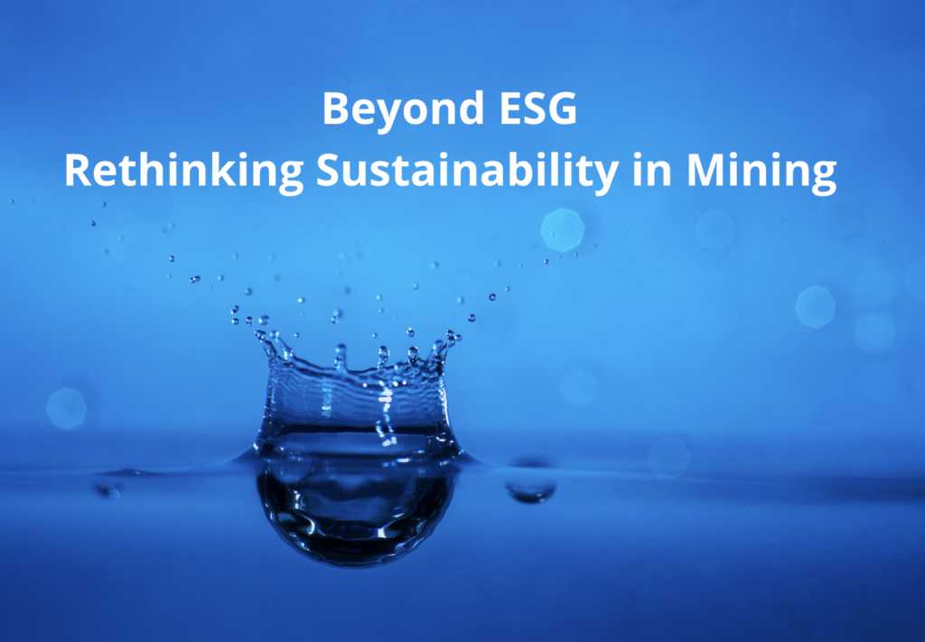 Beyond ESG: Rethinking Sustainability in Mining