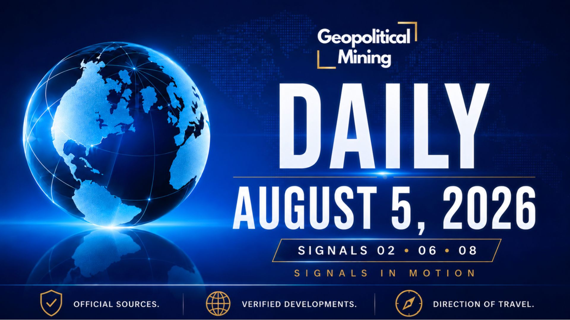 Geopolitical Mining Daily for August 5, 2026, tracking Signals 02, 06 and 08.
